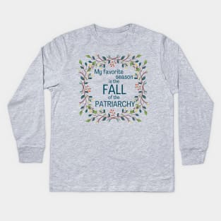 My Favorite Season Is Fall Of Patriarchy Feminist Kids Long Sleeve T-Shirt